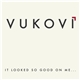 Vukovi - It Looked So Good on Me...